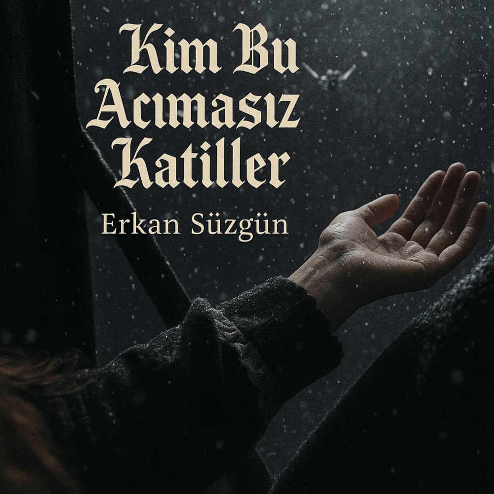 آهنگ Kim Bu Acımasız Katiller از Erkan Süzgün