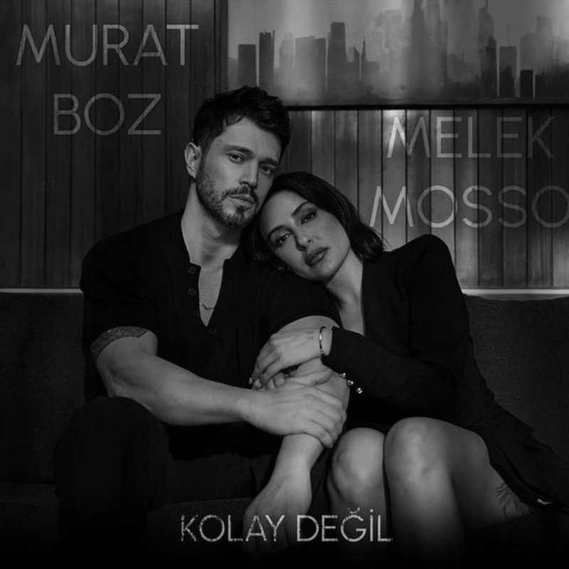 آهنگ KOLAY DEĞİL و Melek Mosso و مورات بوز