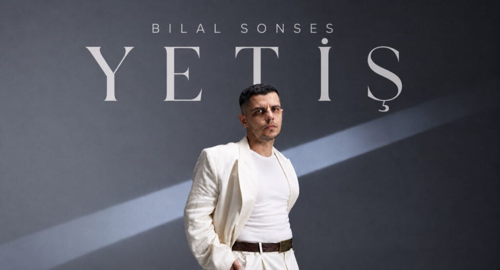 آهنگ Yetiş از Bilal Sonses