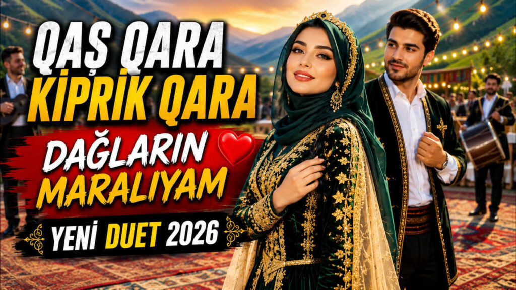 آهنگ آهنگ Qaş Qara Kiprik Qara Dağların Maralıyam Toy Mahnısı