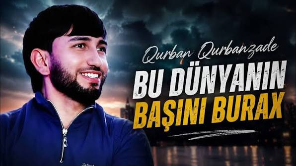 آهنگ Bu Dünyanın Başını Burax از Qurban Qurbanzade