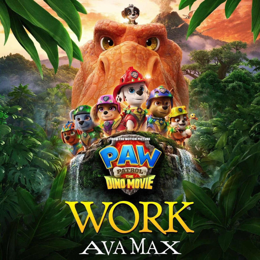 آهنگ Work (from PAW Patrol: The Dino Movie) از Ava Max