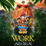 دانلود آهنگ Work (from PAW Patrol: The Dino Movie) از Ava Max