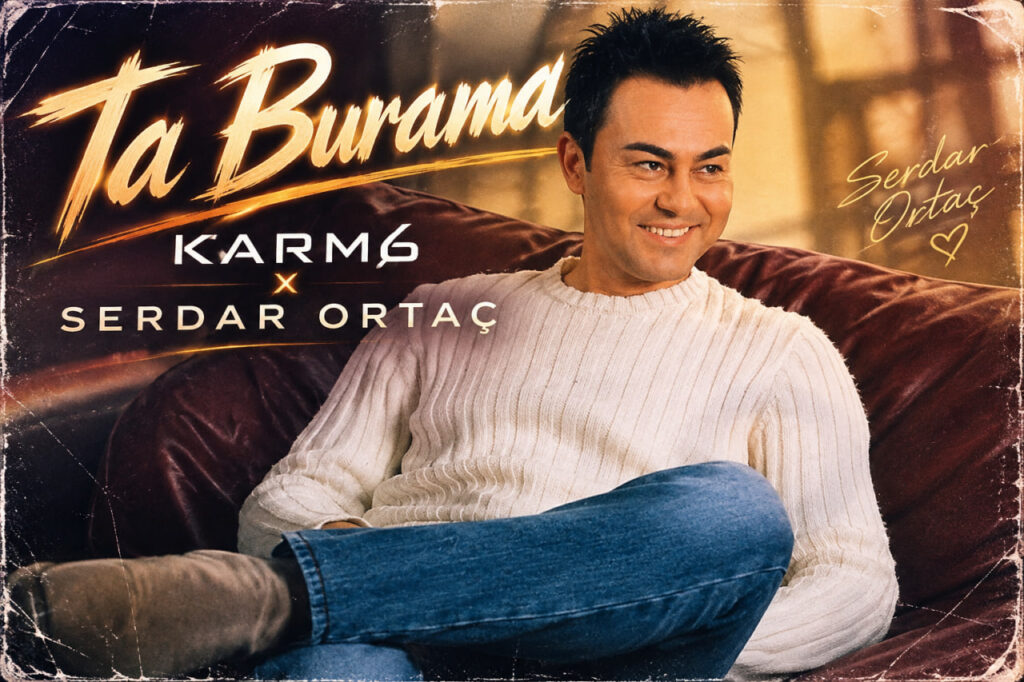 آهنگ Ta Burama از KARM6 و Serdar Ortaç