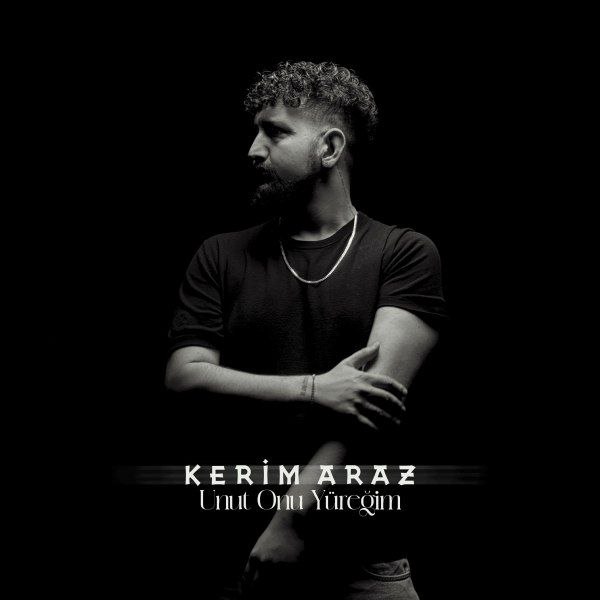 آهنگ Unut Onu Yüreğim از Kerim Araz