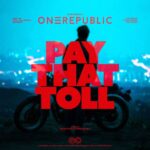 دانلود آهنگ خارجی Pay That Toll از OneRepublic وان ریپابلیک ترند اینستا دانلود آهنگ خارجی Pay That Toll از OneRepublic وان ریپابلیک ترند اینستا