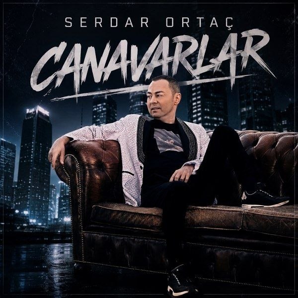 آهنگ ترکی Canavarlar از Serdar Ortaç
