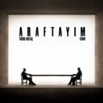 دانلود آهنگ ترکی ARAFTAYIM از Tuğrul Bektaş و Siyam ترند اینستا دانلود آهنگ ترکی ARAFTAYIM از Tuğrul Bektaş و Siyam ترند اینستا