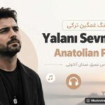 دانلود آهنگ Yalanı Sevmişim از Anatolian Pulse هوش مصنوعی غمگین ترکی دانلود آهنگ Yalanı Sevmişim از Anatolian Pulse هوش مصنوعی غمگین ترکی